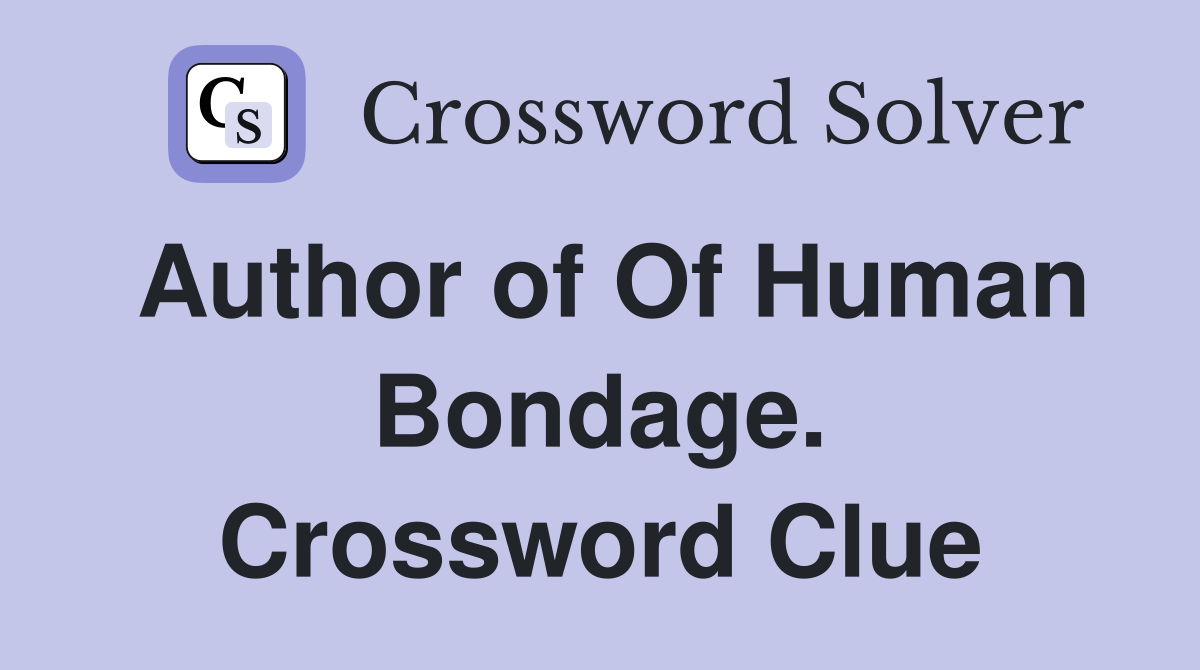 Author of Of Human Bondage. Crossword Clue