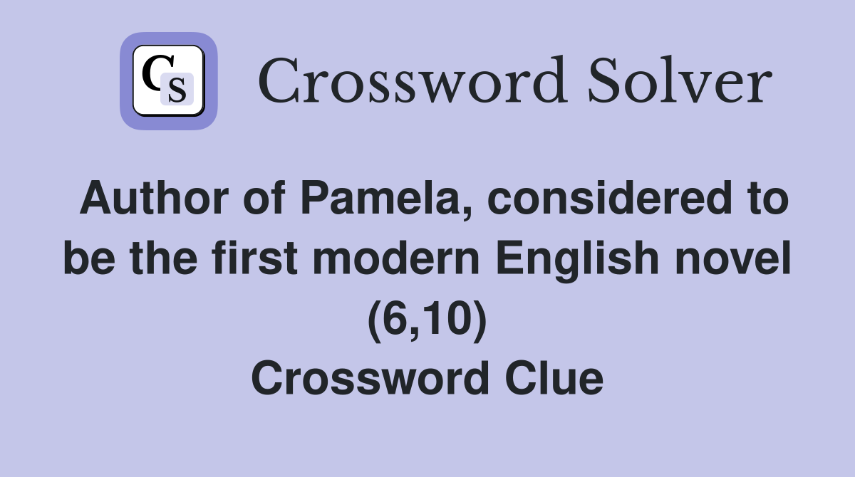 Author of Pamela, considered to be the first modern English novel (6,10) Crossword Clue