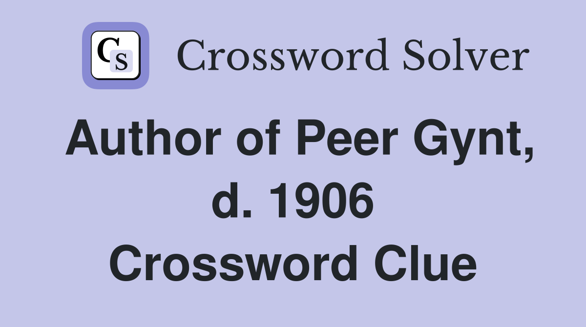 Author of Peer Gynt, d. 1906 Crossword Clue