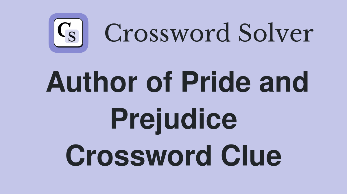 Author of Pride and Prejudice Crossword Clue