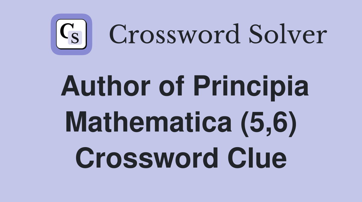 Author of Principia Mathematica (5,6) Crossword Clue