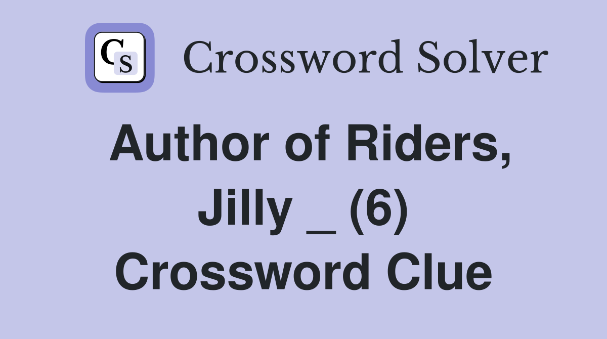 Author of Riders, Jilly _ (6) Crossword Clue