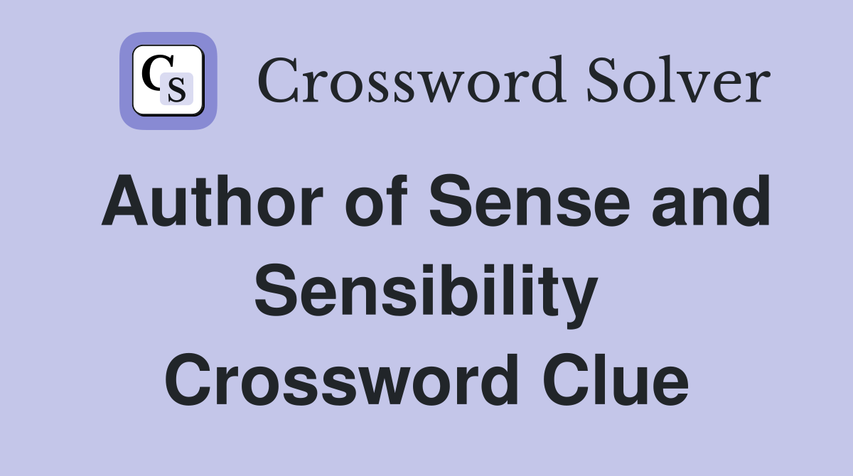 Author of Sense and Sensibility Crossword Clue
