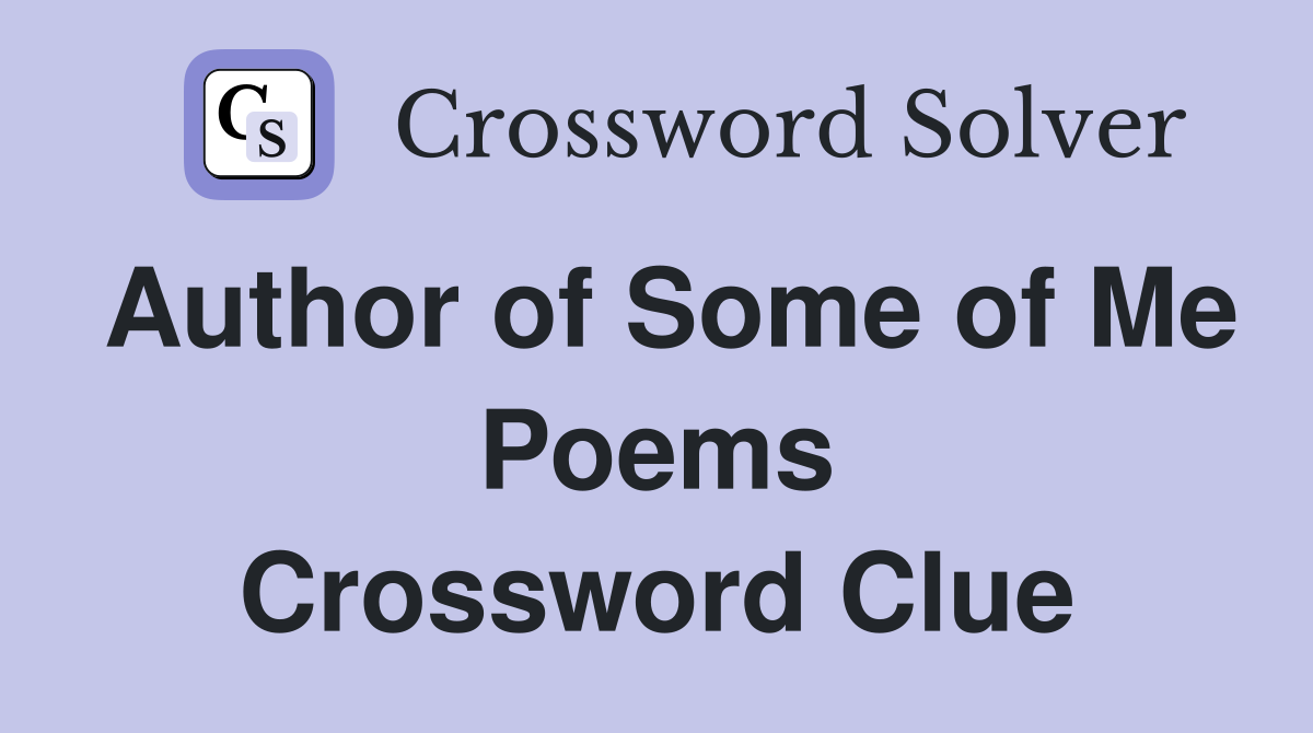 Author of Some of Me Poems Crossword Clue