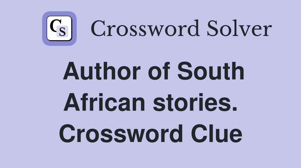 Author of South African stories. Crossword Clue