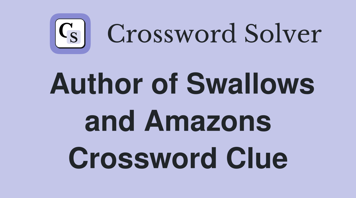 Author of Swallows and Amazons Crossword Clue