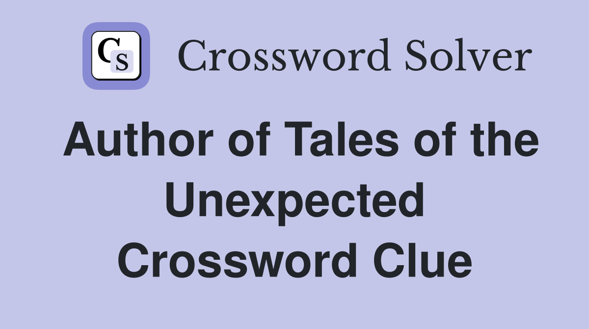 Author of Tales of the Unexpected Crossword Clue