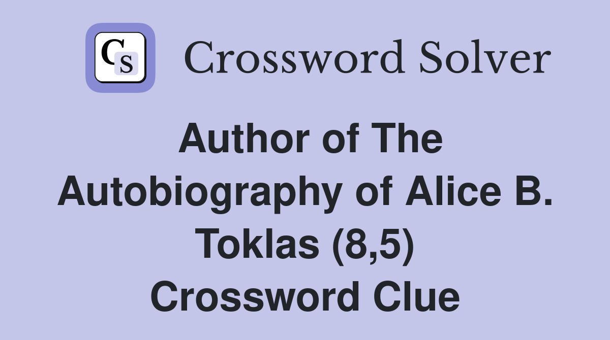 Author of The Autobiography of Alice B. Toklas (8,5) Crossword Clue