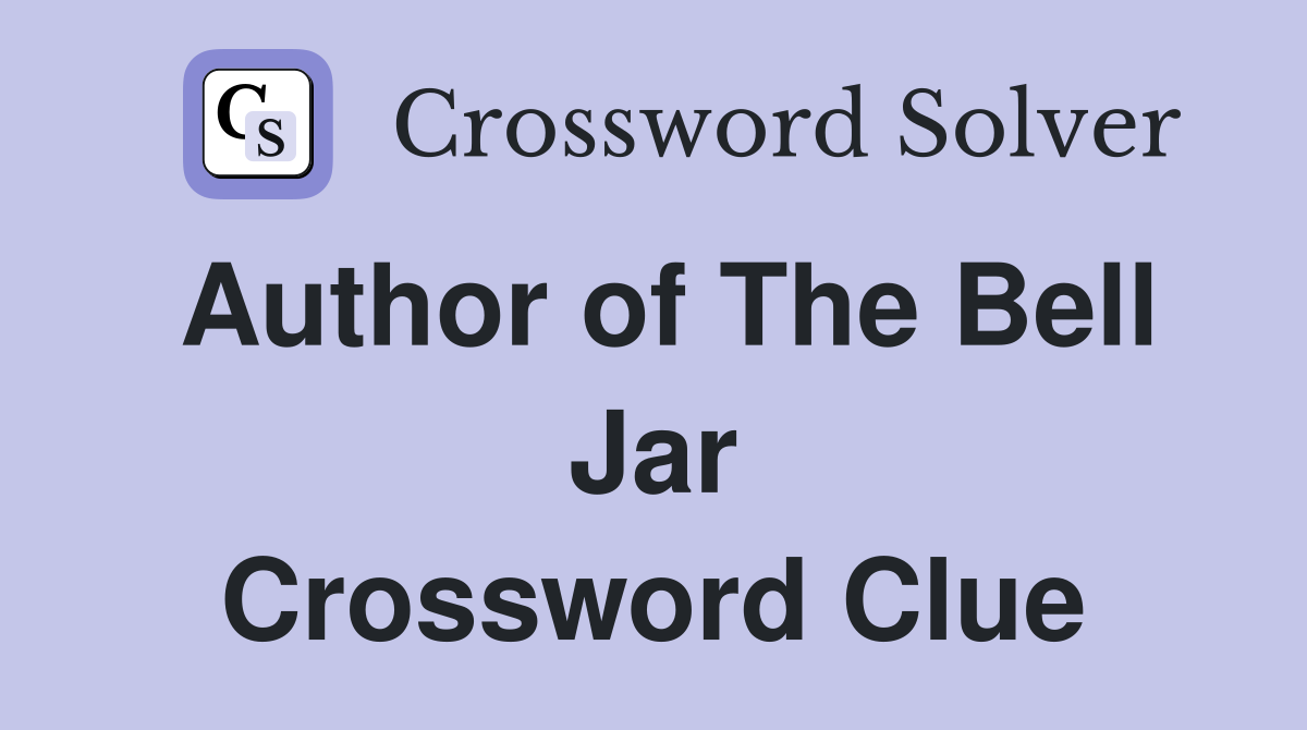 Author of The Bell Jar Crossword Clue