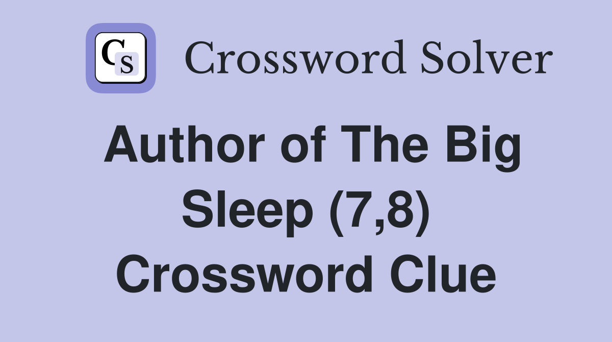 Author of The Big Sleep (7,8) Crossword Clue
