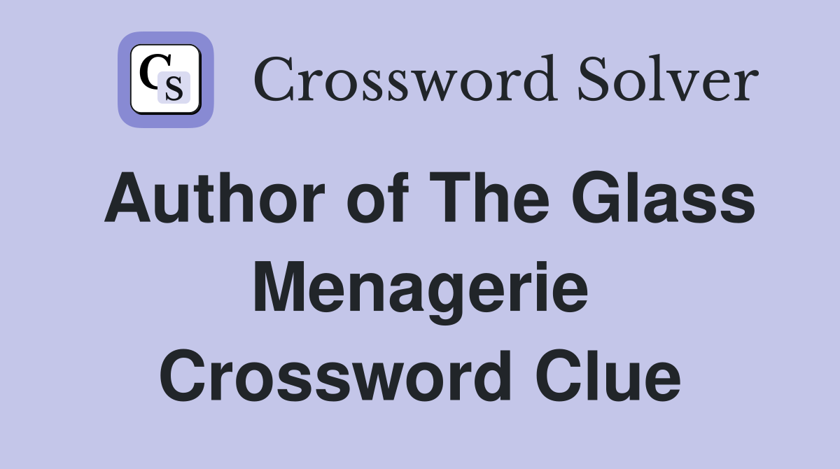 Author of The Glass Menagerie Crossword Clue