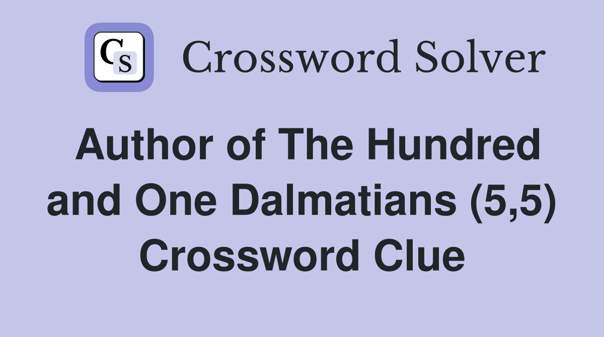 Author of The Hundred and One Dalmatians (5,5) Crossword Clue