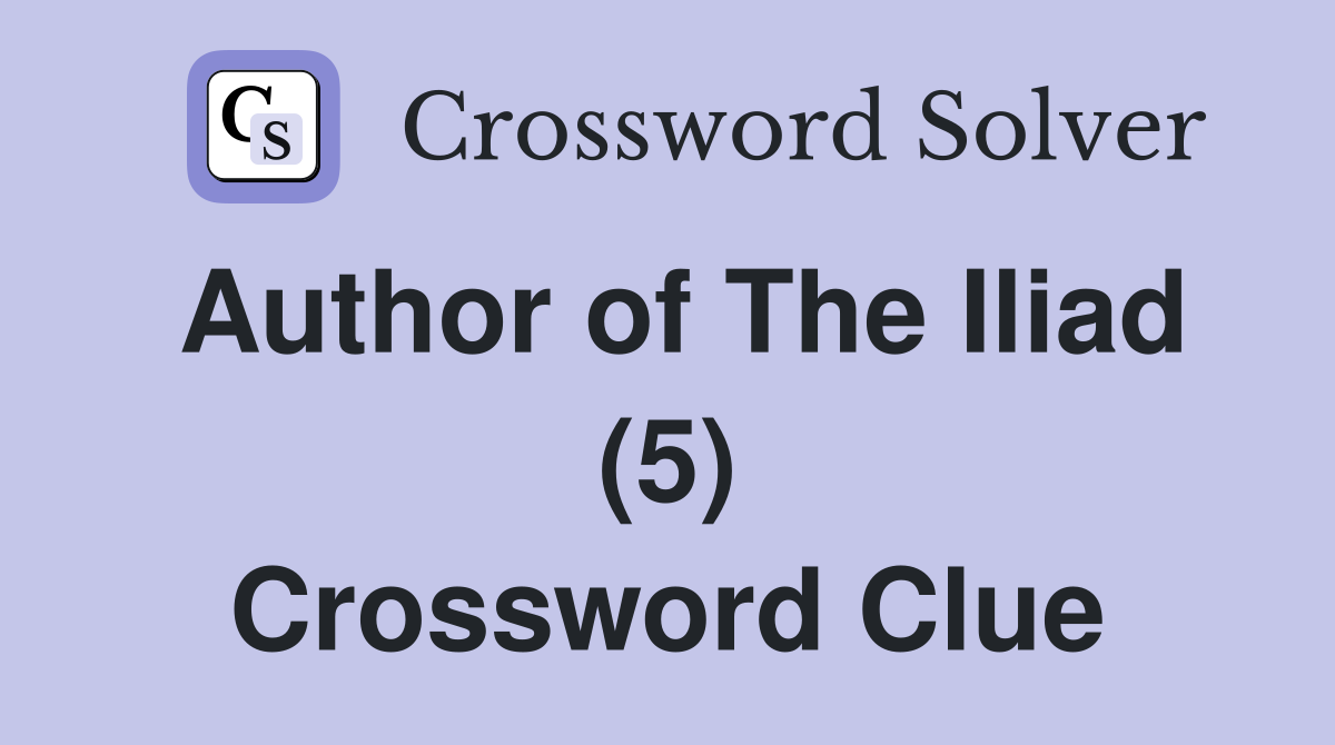 Author of The Iliad (5) Crossword Clue