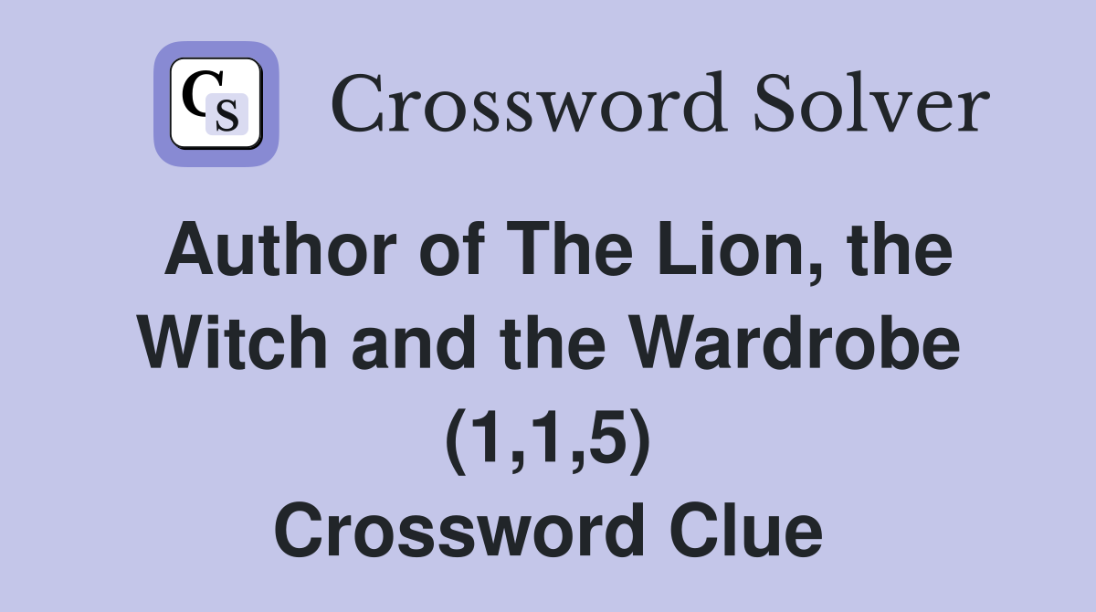 Author of The Lion, the Witch and the Wardrobe (1,1,5) Crossword Clue