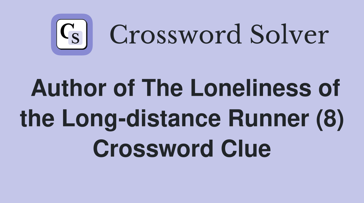 Author of The Loneliness of the Long-distance Runner (8) Crossword Clue