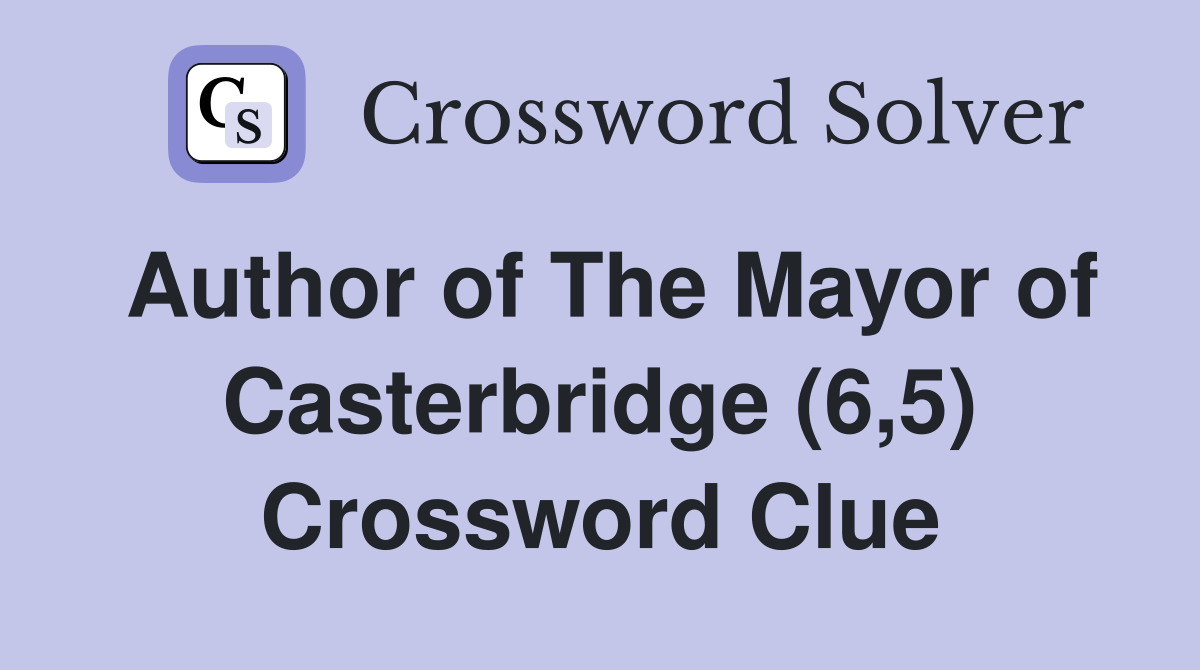 Author of The Mayor of Casterbridge (6,5) Crossword Clue