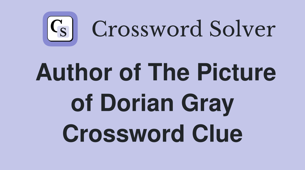 Author of The Picture of Dorian Gray Crossword Clue