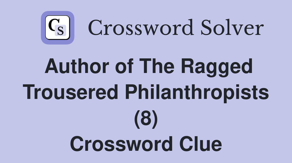 Author of The Ragged Trousered Philanthropists (8) Crossword Clue
