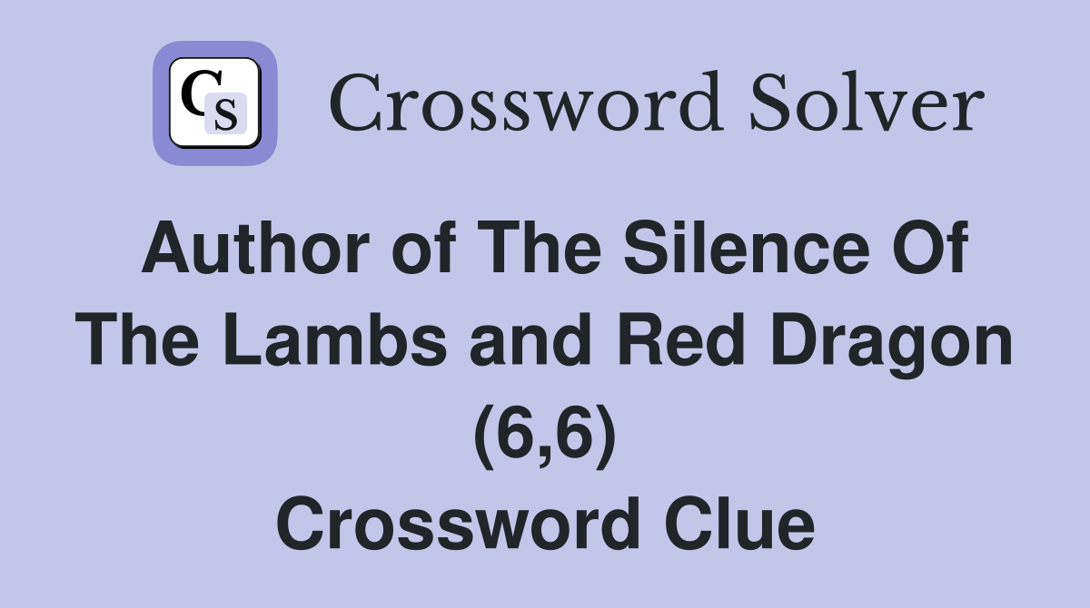 Author of The Silence Of The Lambs and Red Dragon (6,6) Crossword Clue