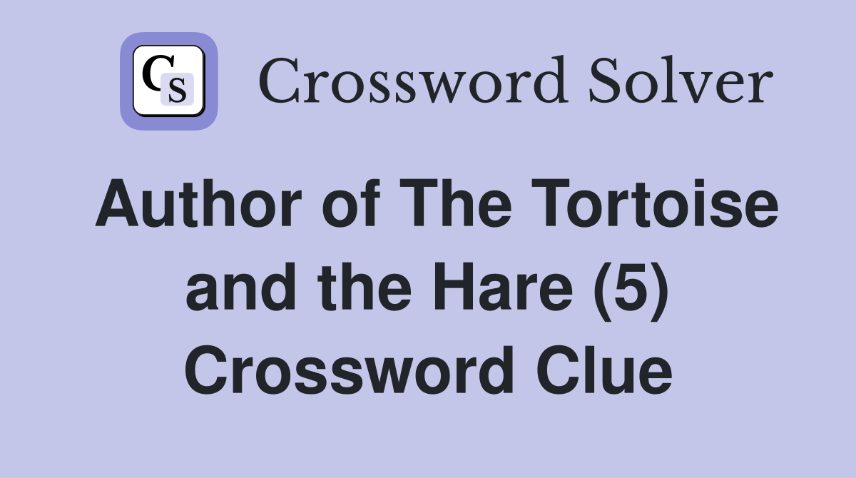Author of The Tortoise and the Hare (5) Crossword Clue