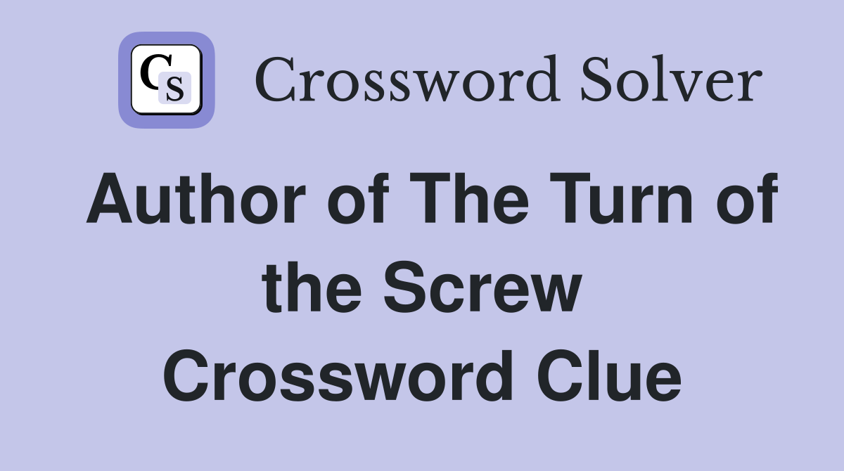 Author of The Turn of the Screw Crossword Clue