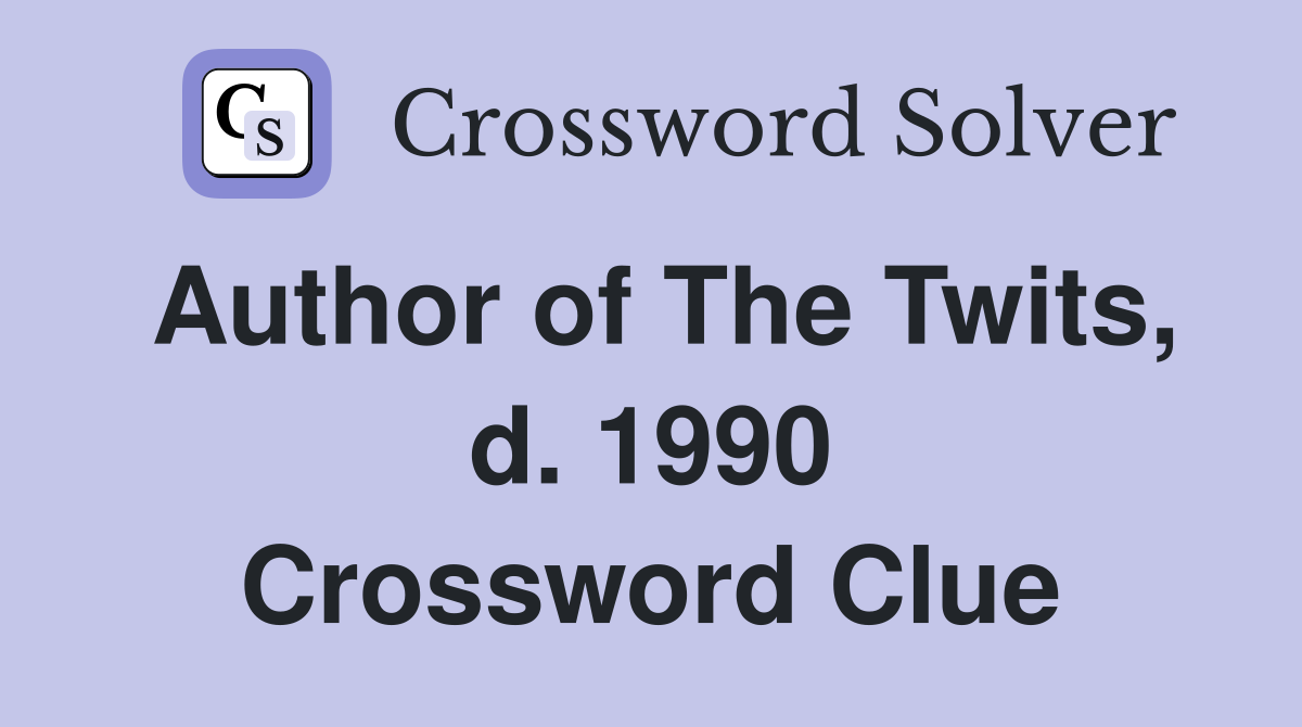 Author of The Twits, d. 1990 Crossword Clue