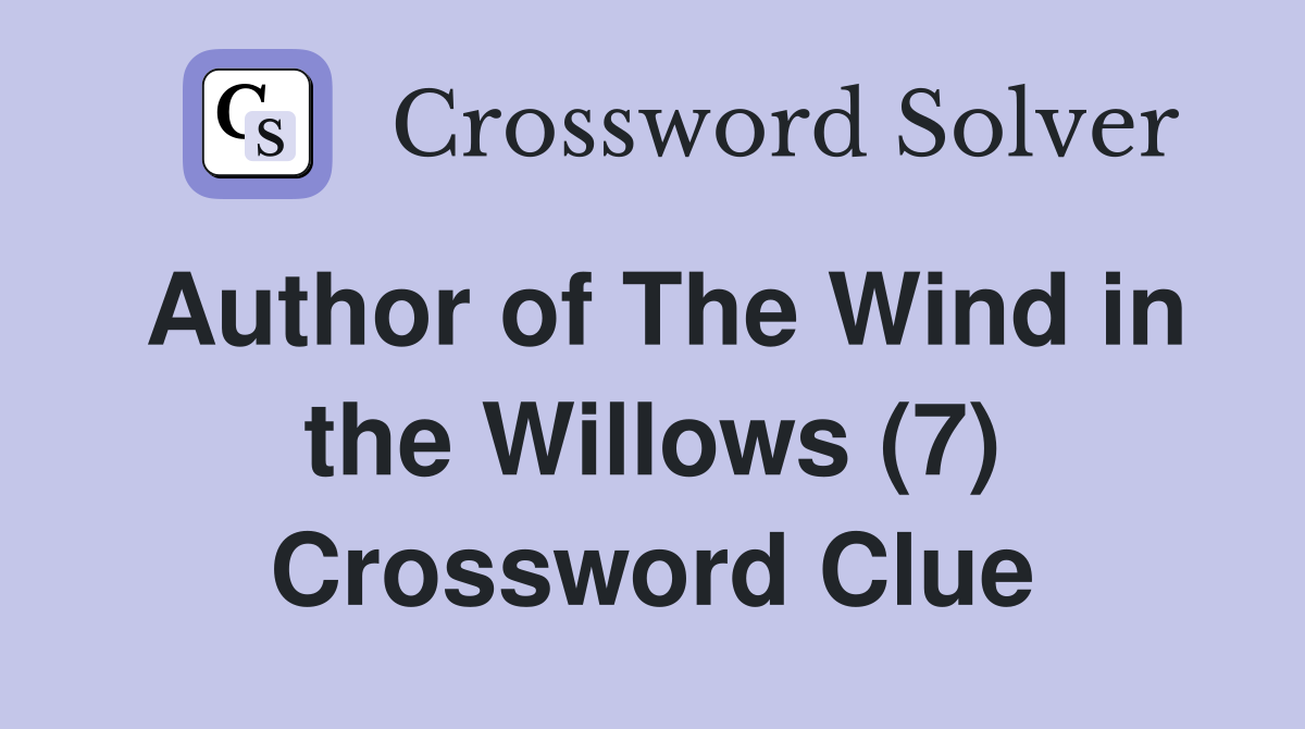 Author of The Wind in the Willows (7) Crossword Clue