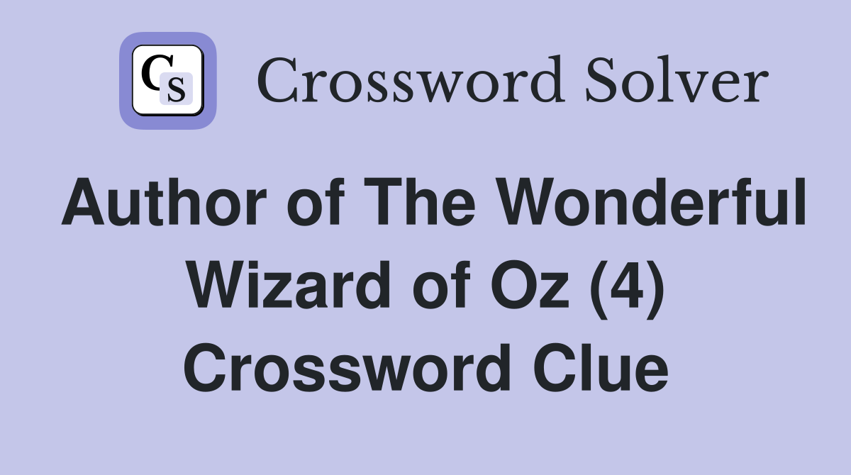 Author of The Wonderful Wizard of Oz (4) Crossword Clue