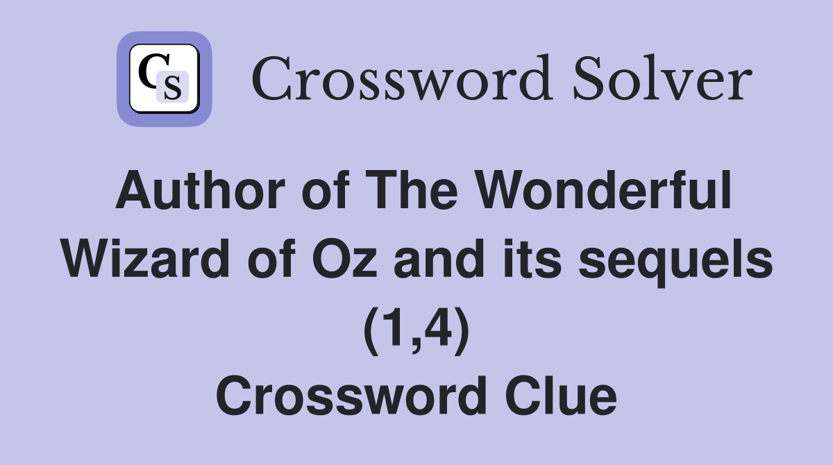 Author of The Wonderful Wizard of Oz and its sequels (1,4) Crossword Clue