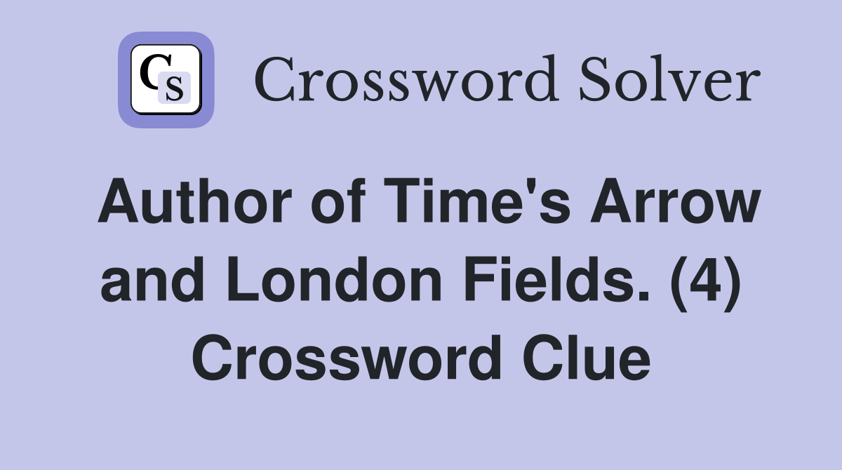 Author of Time's Arrow and London Fields. (4) Crossword Clue