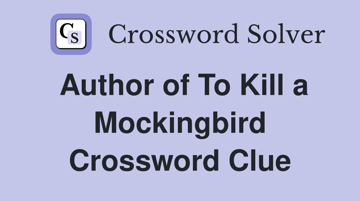 Author of To Kill a Mockingbird Crossword Clue
