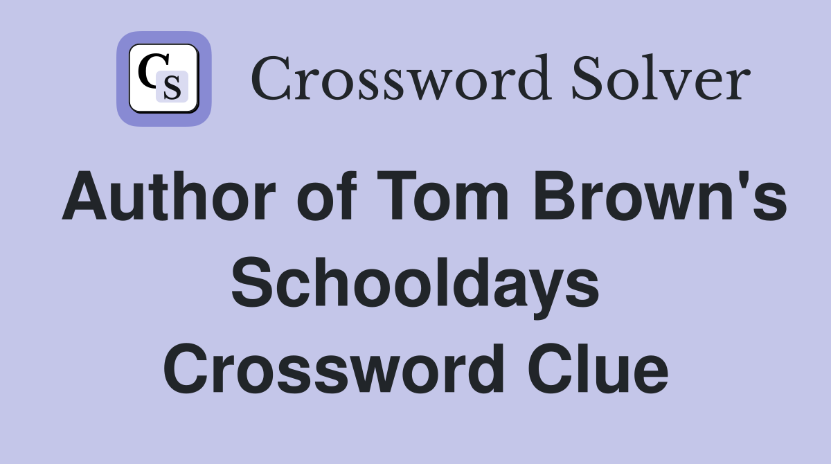 Author of Tom Brown's Schooldays Crossword Clue