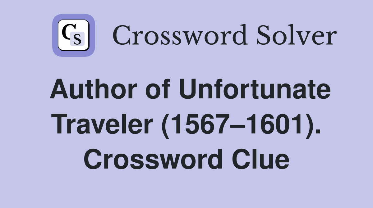 Author of Unfortunate Traveler (1567–1601). Crossword Clue