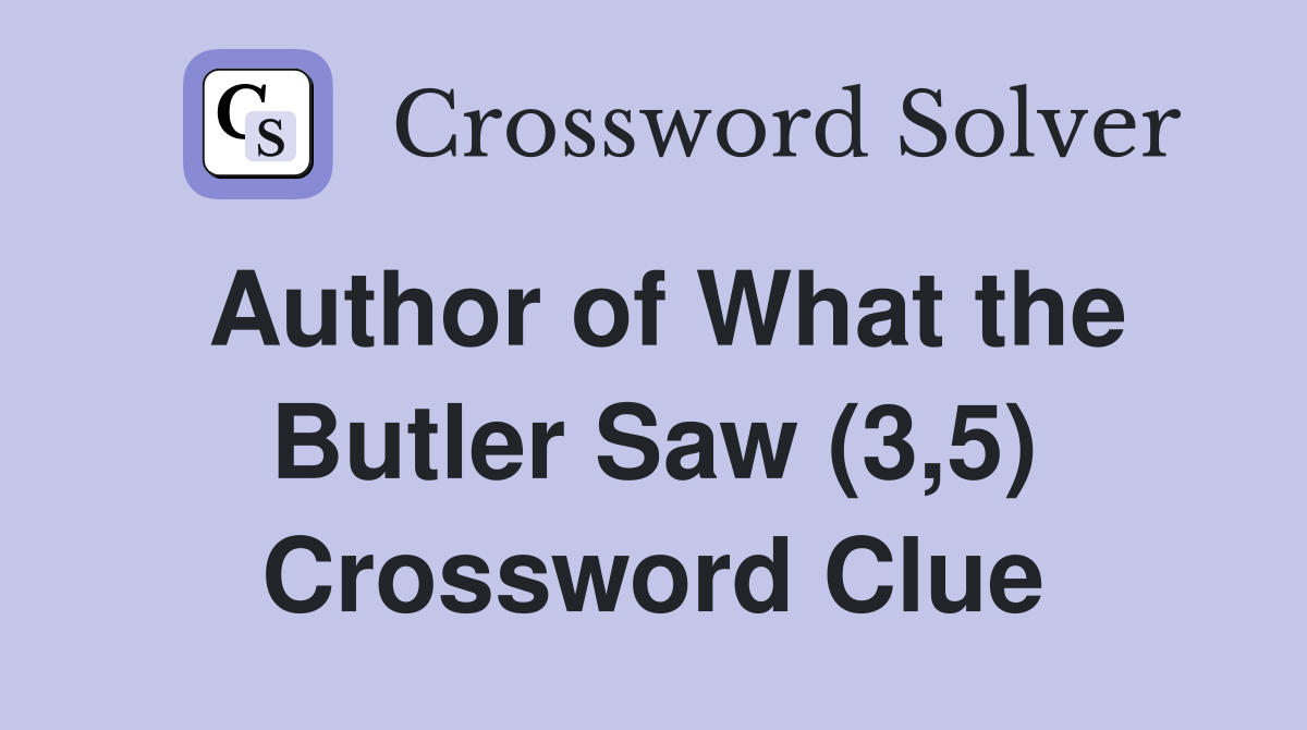 Author of What the Butler Saw (3,5) Crossword Clue