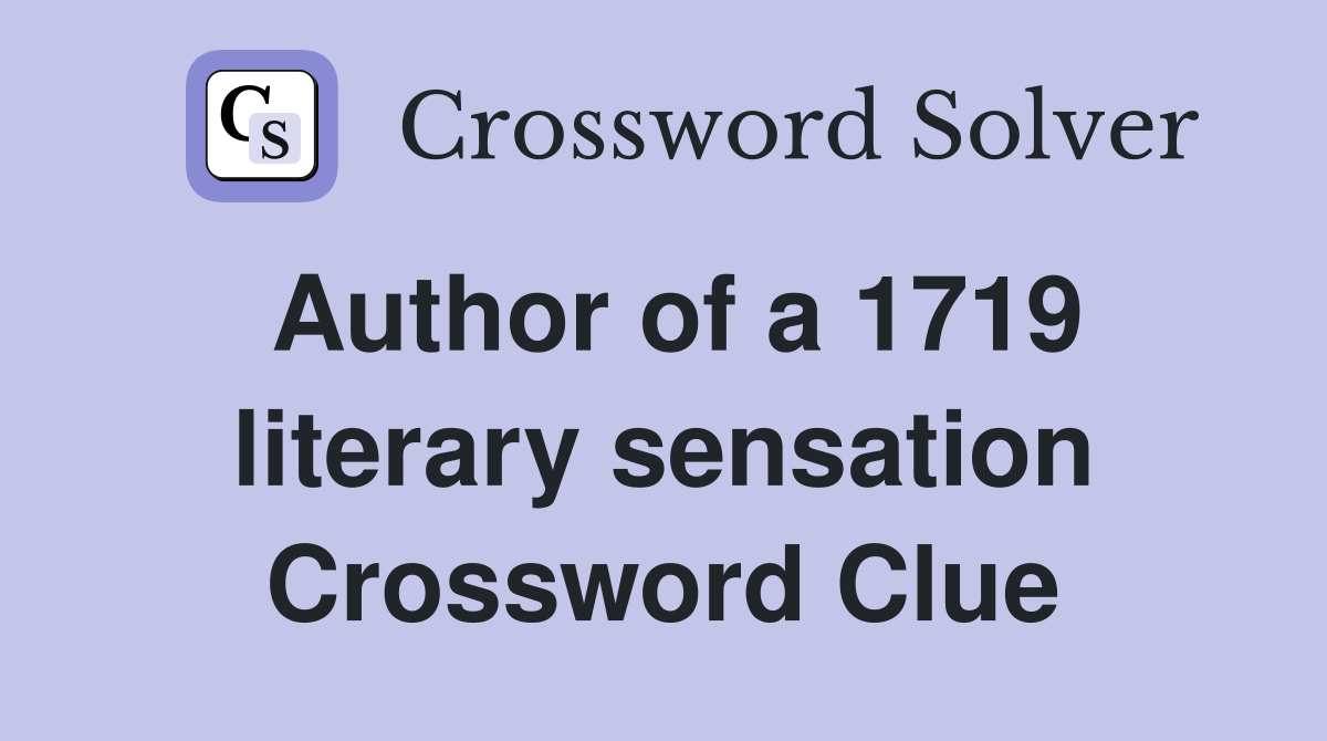 Author of a 1719 literary sensation Crossword Clue