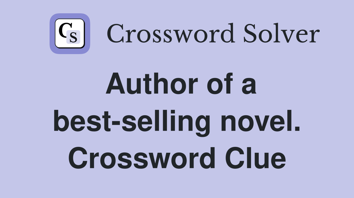 Author of a best-selling novel. Crossword Clue