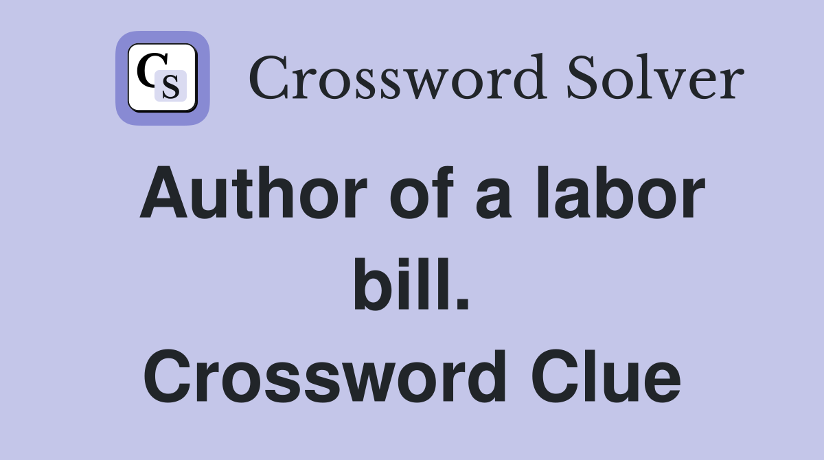 Author of a labor bill. Crossword Clue