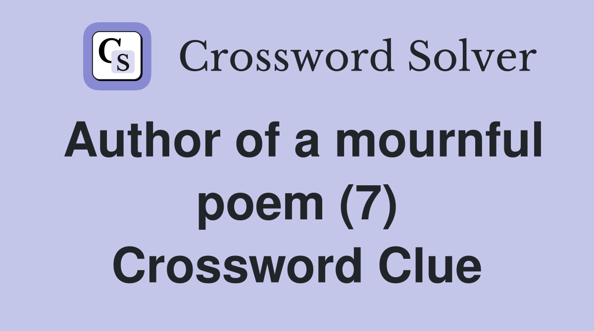 Author of a mournful poem (7) Crossword Clue