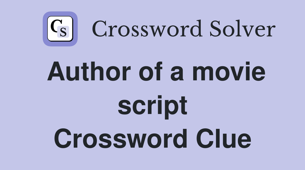 Author of a movie script Crossword Clue