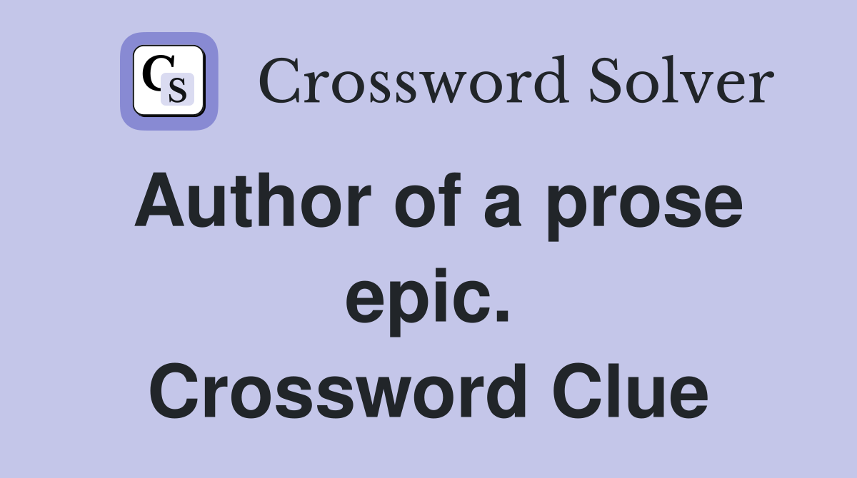Author of a prose epic. Crossword Clue