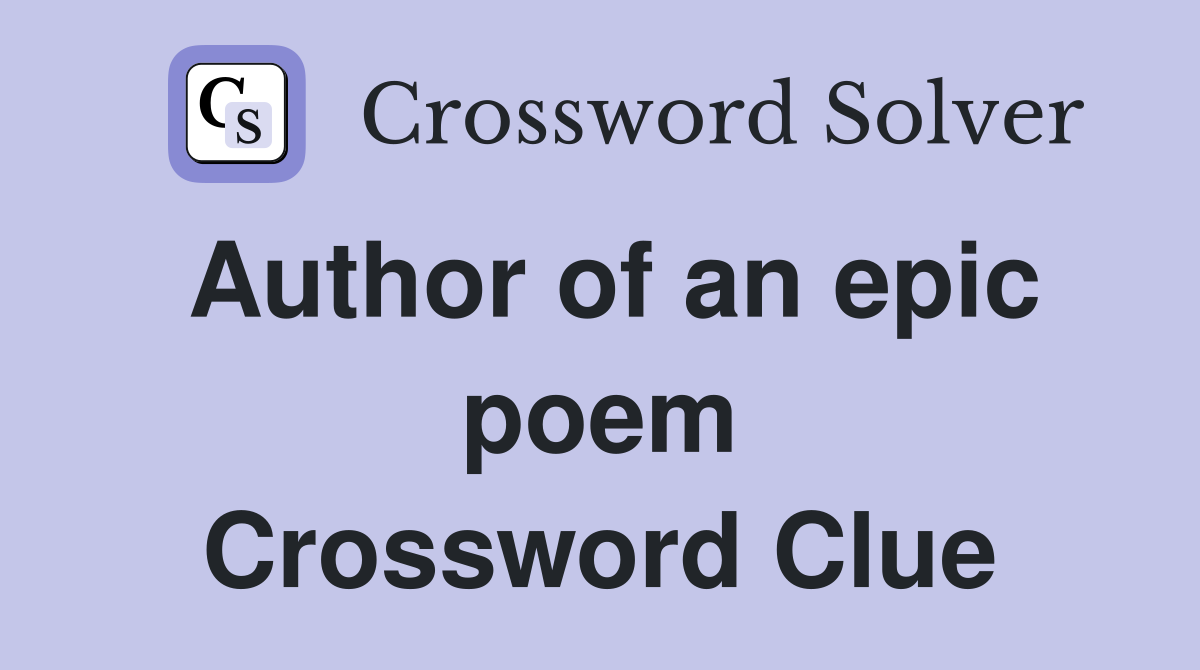 Author of an epic poem Crossword Clue