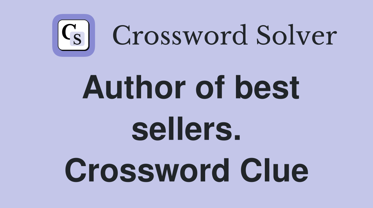Author of best sellers. Crossword Clue