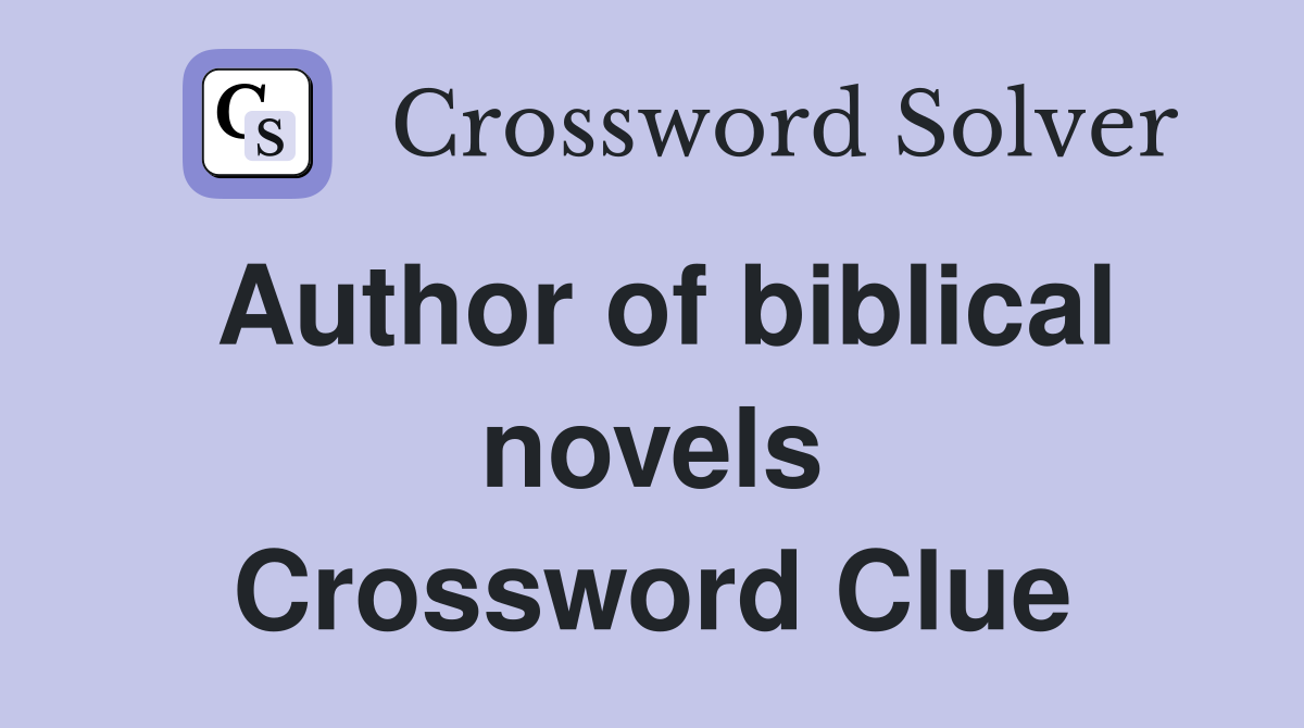 Author of biblical novels Crossword Clue