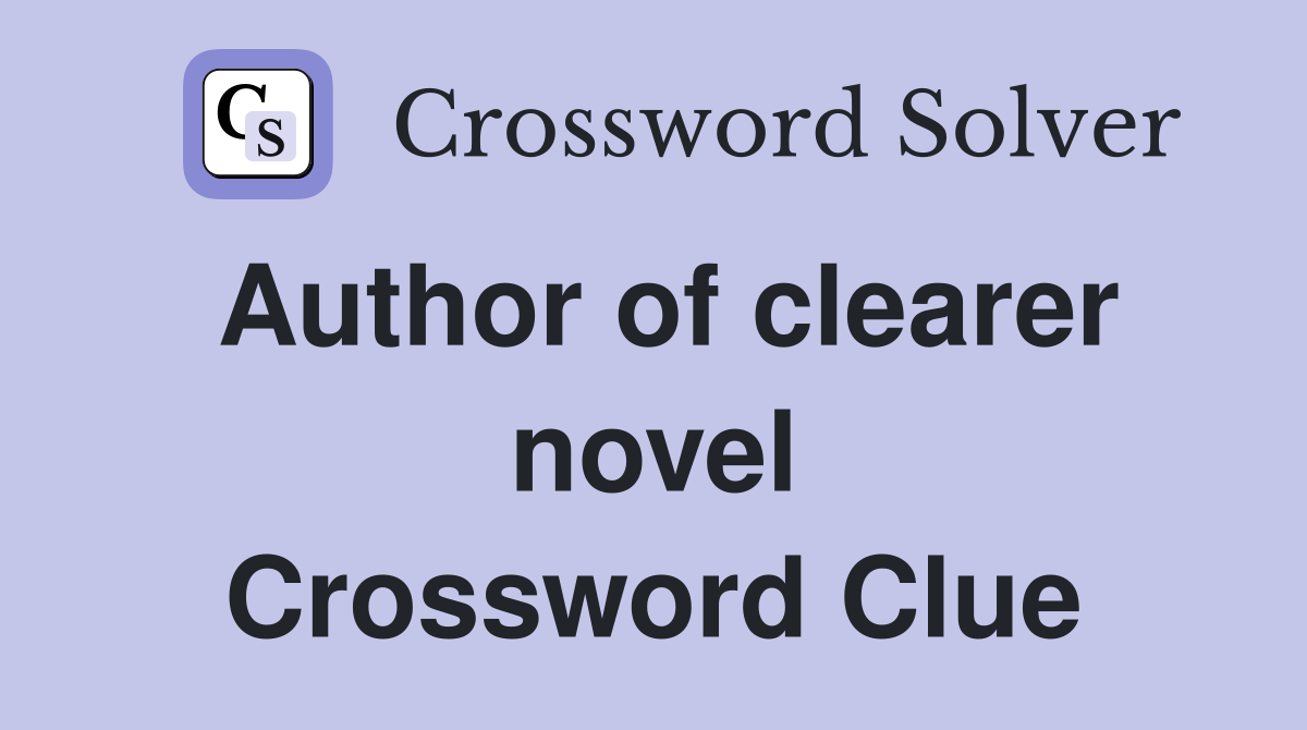 Author of clearer novel Crossword Clue