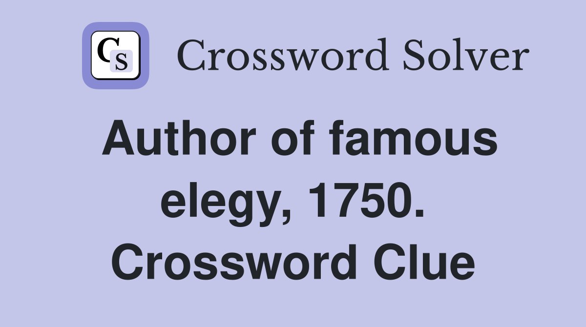 Author of famous elegy, 1750. Crossword Clue