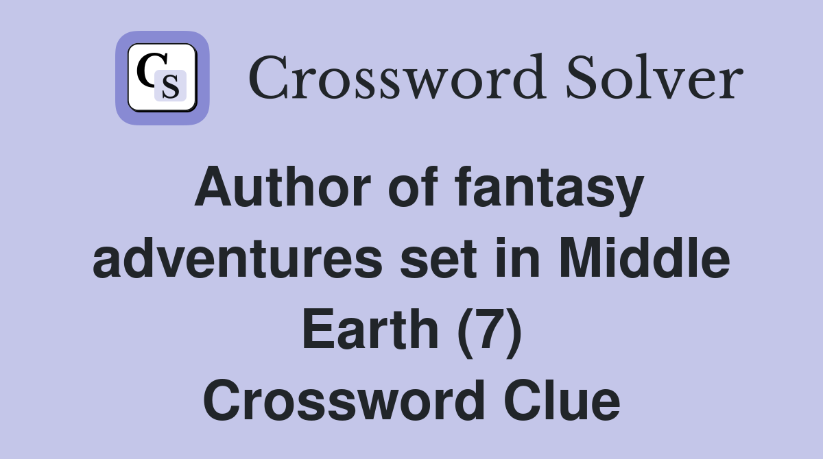 Author of fantasy adventures set in Middle Earth (7) Crossword Clue