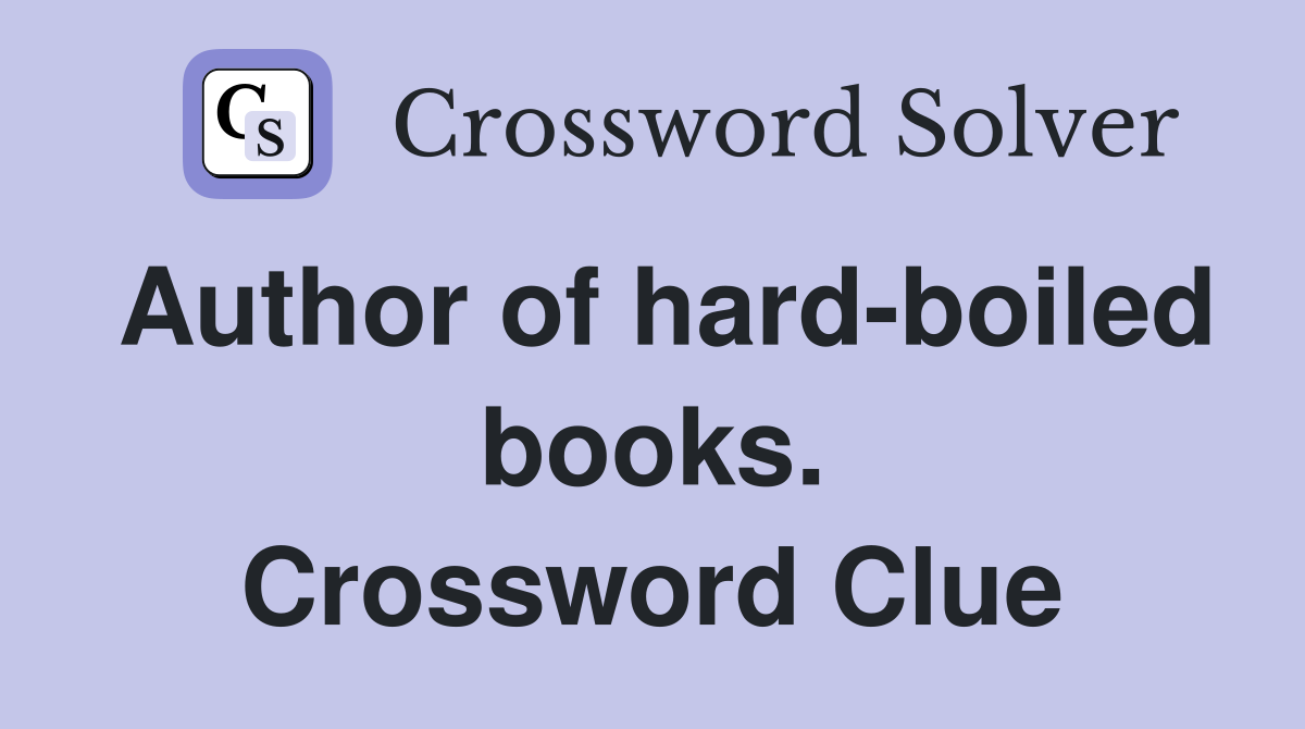 Author of hard-boiled books. Crossword Clue