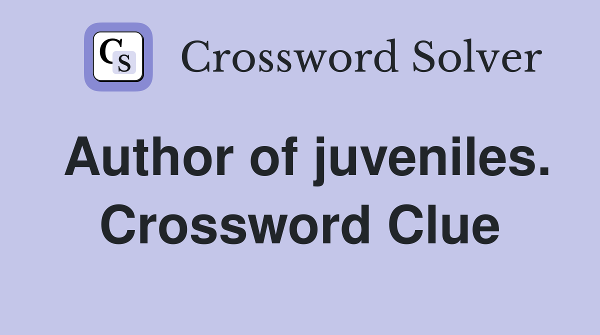 Author of juveniles. Crossword Clue