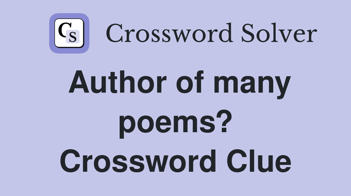Author of many poems? Crossword Clue