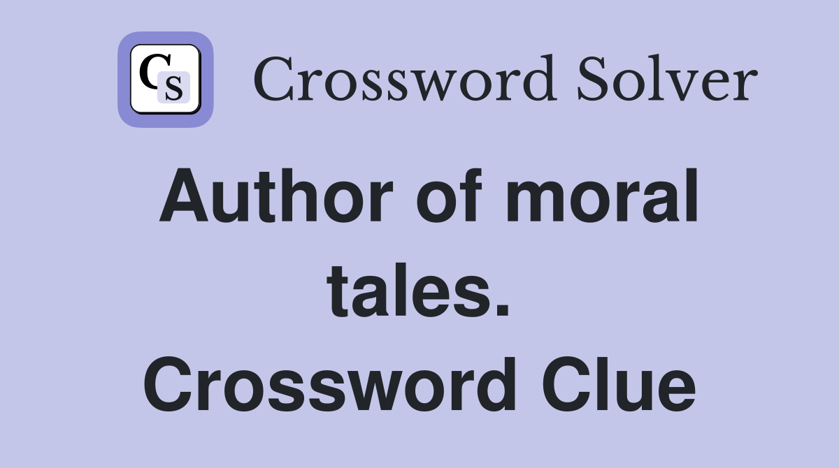 Author of moral tales. Crossword Clue